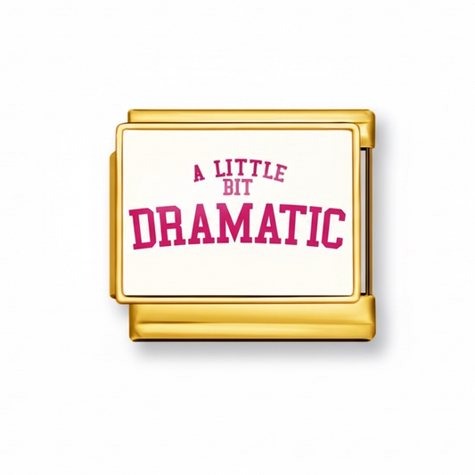 I little bit dramatic